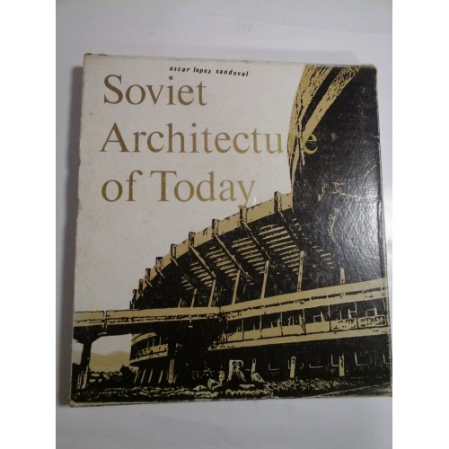 SOVIET ARCHITECTURE OF TODAY - Oscar Lopez Sandoval - 1960 s-early 1970 s - album SOVIET ARCHITECTURE OF TODAY - Oscar Lopez Sandoval - 1960 s-early 1970 s - album
